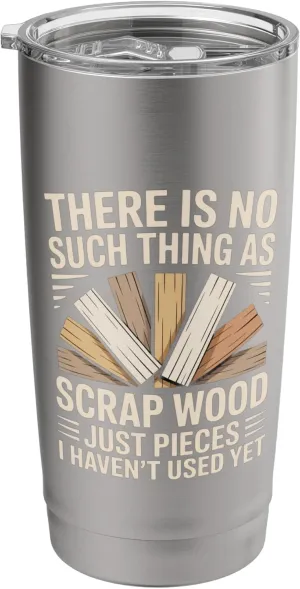 Scrap Wood Funny Woodworker Wood Carving Woodworking Stainless Steel Insulated Tumbler