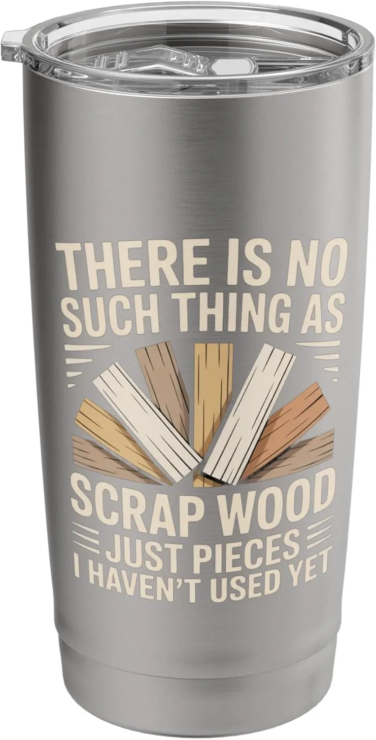 Scrap Wood Funny Woodworker Wood Carving Woodworking Stainless Steel Insulated Tumbler